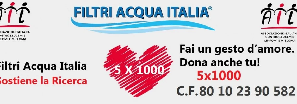 Filtri Acqua Italia Sostiene la Ricerca Dona il 5x1000 Filtri Acqua Italia Sostiene la Ricerca Dona il 5x1000